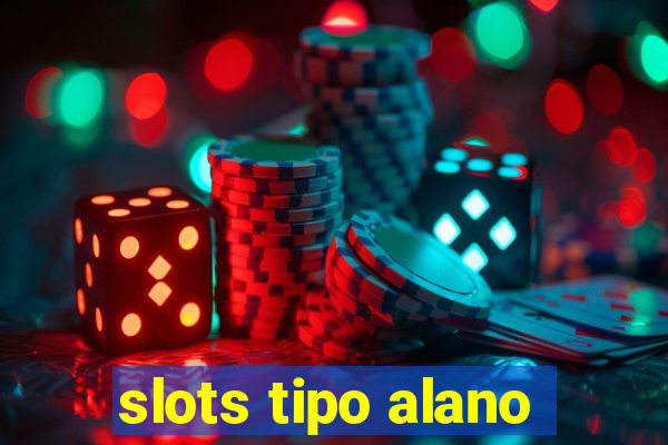 slots tipo alano